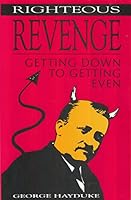 Righteous Revenge: Getting Down to Getting Even 0818405694 Book Cover