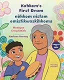Kohkom’s First Drum / nôhkom nistam omistikwaskihkoma