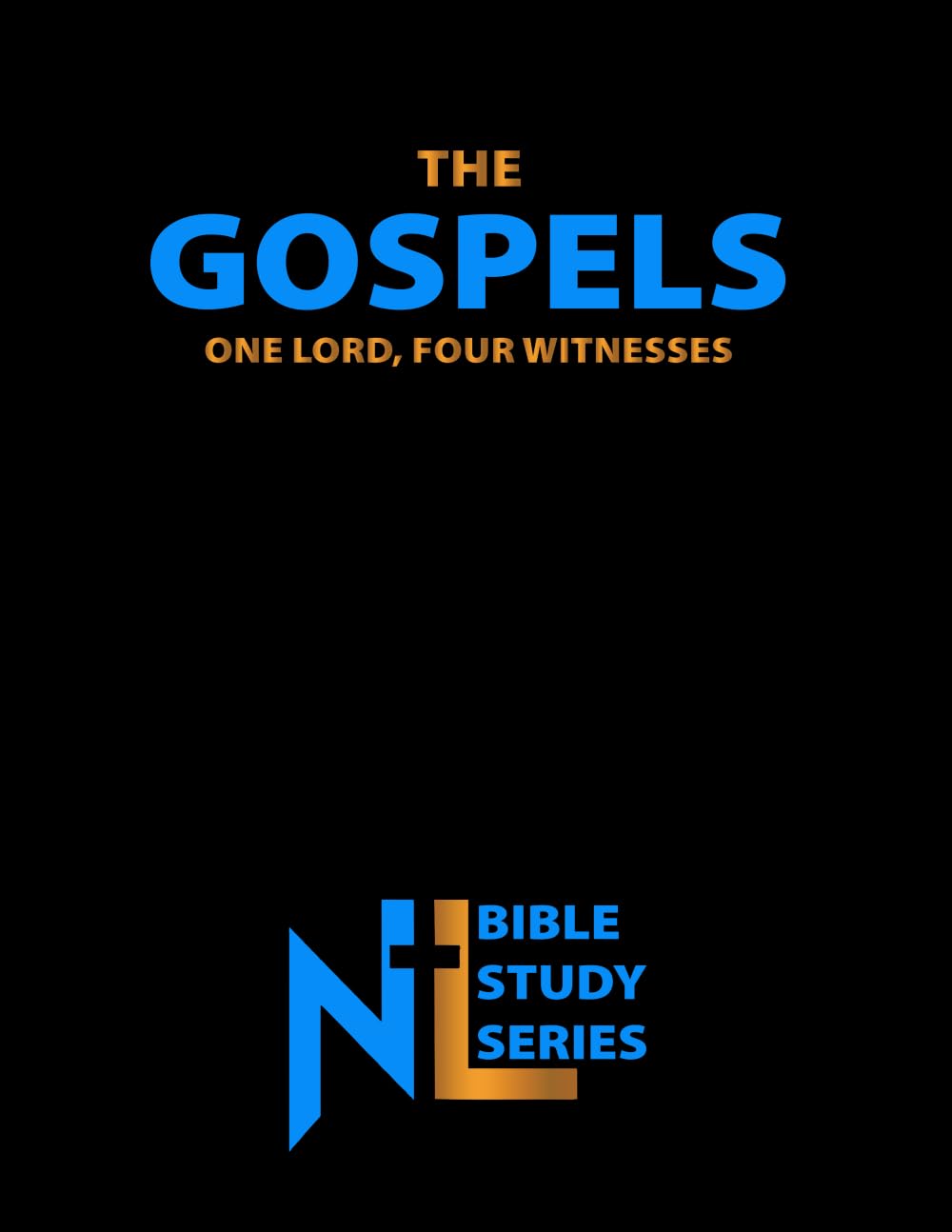 The Gospels: One Lord, Four Witnesses: Complete Study of The Gospels (Northern Light Ministry Bible Study Series)