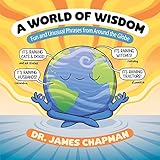 A World of Wisdom: Fun and Unusual Phrases from Around the Globe