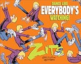 Dance Like Everybody's Watching!: A Zits Treasury