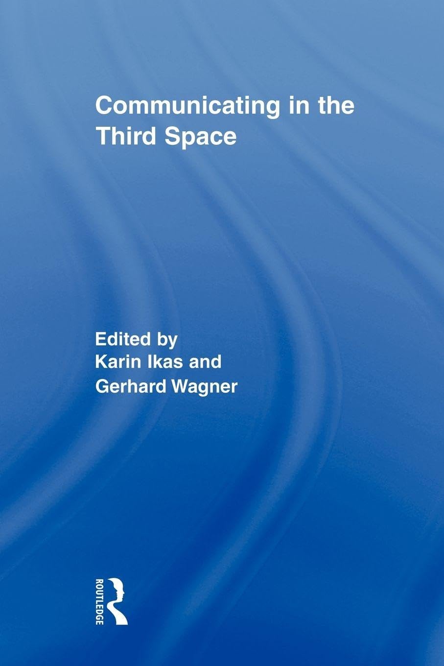 Communicating in the Third Space (Routledge Research in Cultural and Media Studies)