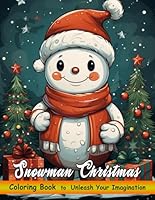Snowman Christmas Coloring Book: Christmas Coloring Book Featuring A Collection of Snowman and Festive Holiday Scenes for Stress Relief and Relaxation B0CMXZS7VL Book Cover