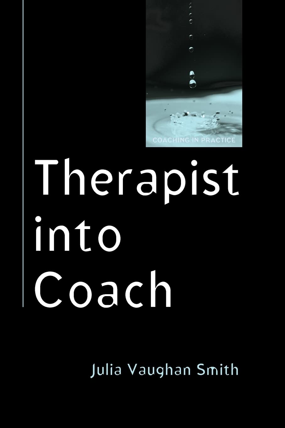 Therapist Into Coach (Coaching in Practice (Paperback))