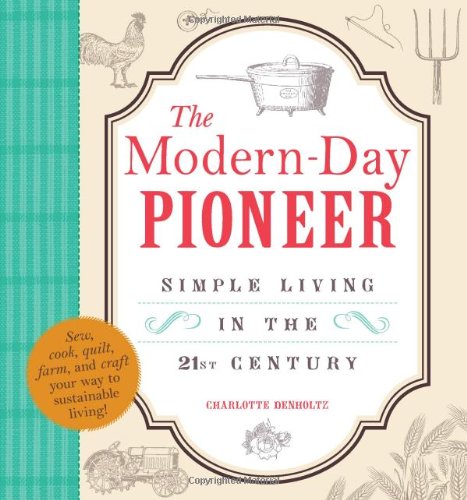The Modern-Day Pioneer: Simple Living in the 21st Century Paperback – January 1, 1879