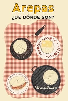 Arepas ¿de dónde son? (Colección AMOR DE AREPA) (Spanish Edition)