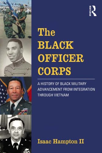 The Black Officer Corps: A History of Black Military Advancement from Integration through Vietnam      1st Edition, Kindle Edition