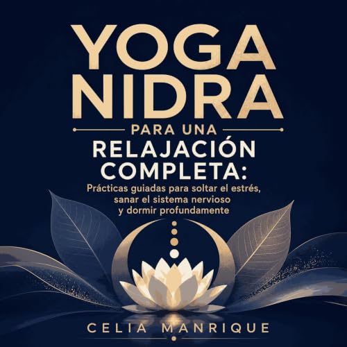 Couverture de Yoga nidra para una relajaci&oacute;n completa: Pr&aacute;cticas guiadas para soltar el estr&eacute;s, sanar el