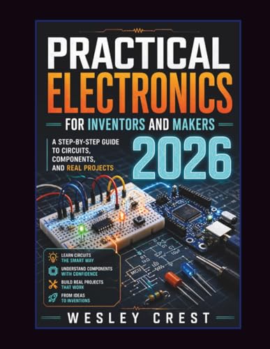 Practical Electronics for Inventors and Makers 2026: A Step-by-Step Guide to Circuits, Components, and Real Projects (The Practical Electronics & Electrical Engineering Series) image 2