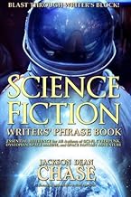 Science Fiction Writers' Phrase Book: Essential Reference for All Authors of Sci-Fi, Cyberpunk, Dystopian, Space Marine, a...