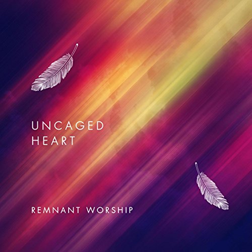 Amazon co jp Uncaged Heart Remnant Worship Digital Music amazon-co-jp-uncaged-heart-remnant-worship-digital-music