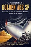 The Mammoth Book of Golden Age: Ten Classic Stories from the Birth of Modern Science Fiction Writing (Mammoth Books)