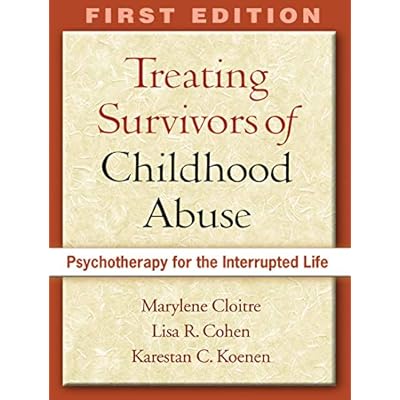 Treating Survivors of Childhood Abuse and Interpersonal Trauma, First Edition