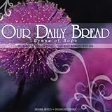 Our Daily Bread: Hymns of Hope