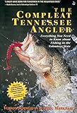 The Compleat Tennessee Angler: Everything You Need to Know about Fishing in the Volunteer State
