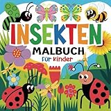 Malbuch mit Insekten für Kinder: Ein Lustiges und Lehrreiches Aktivitätenbuch für Kinder von 2-4 Jahren, mit Schmetterlingen, Bienen, Marienkäfern und ... Perfekte Geschenk für Kleine Naturfreunde.