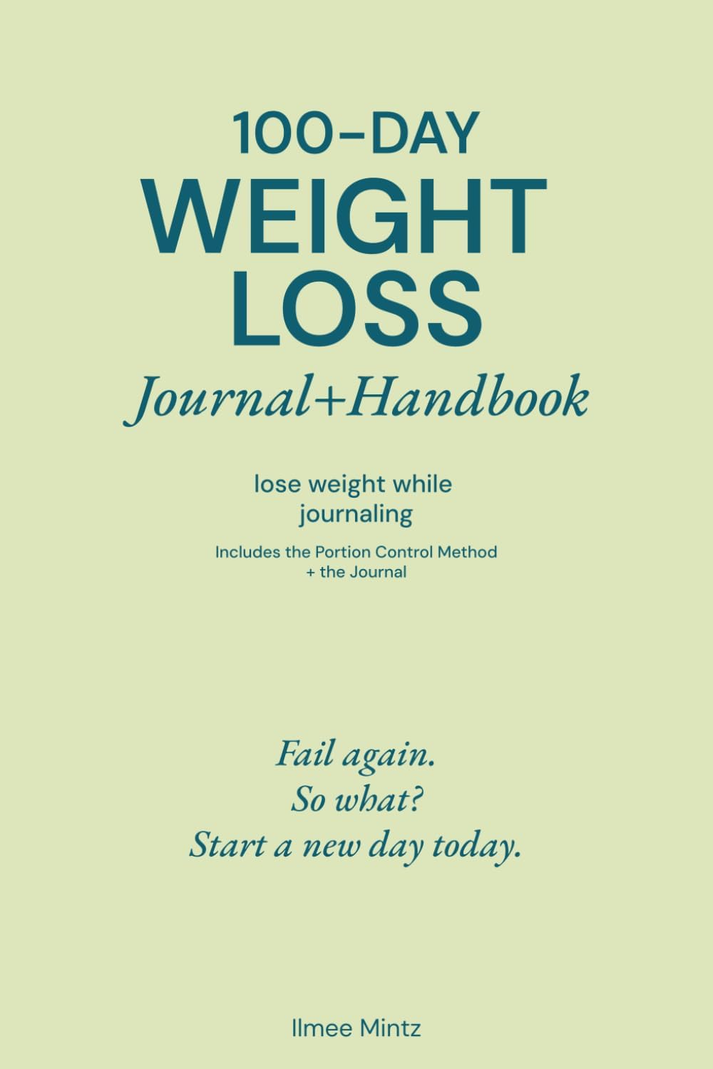 100-Day Weight Loss Journal + Handbook: A Portion Control System to Lose Weight and Keep It Off Through Consistency, Not Perfection