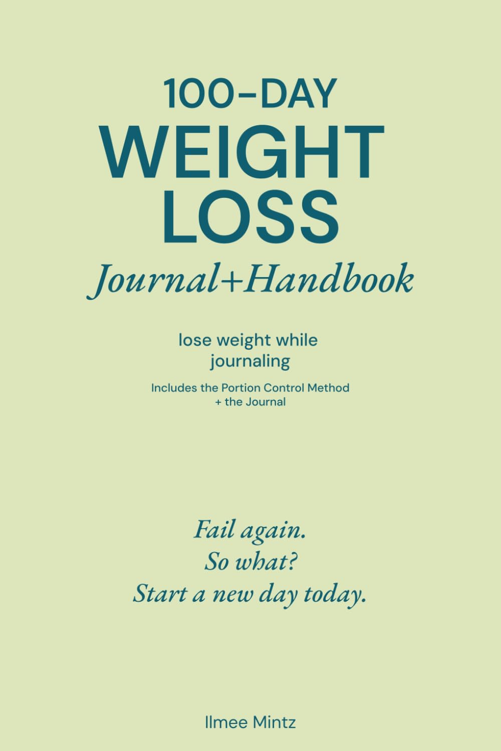 100-Day Weight Loss Journal + Handbook: A Portion Control System to Lose Weight and Keep It Off Through Consistency, Not Perfection