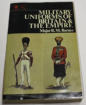 Military Uniforms of Britain and the Empire