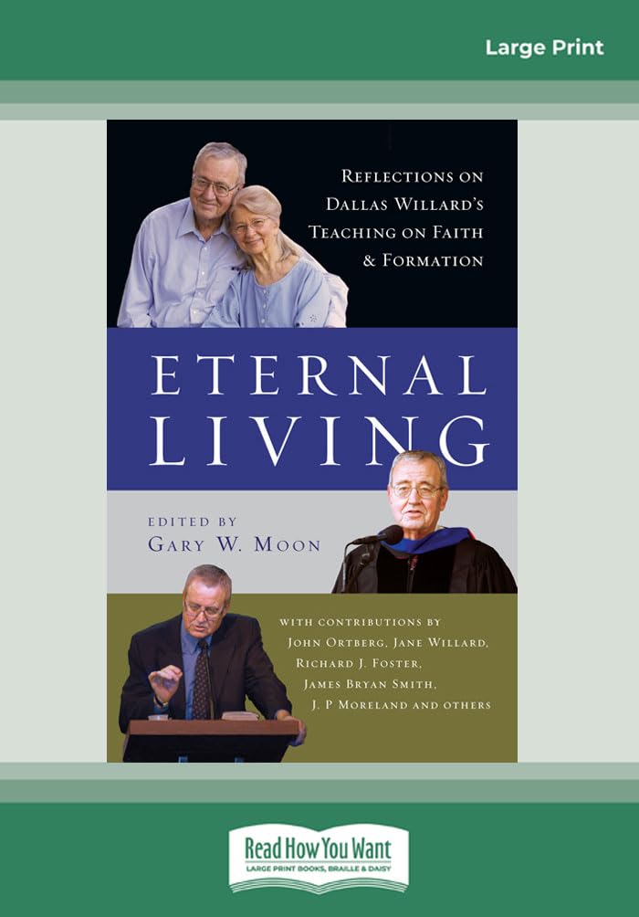 Eternal Living: Reflections on Dallas Willard's Teaching on Faith and Formation