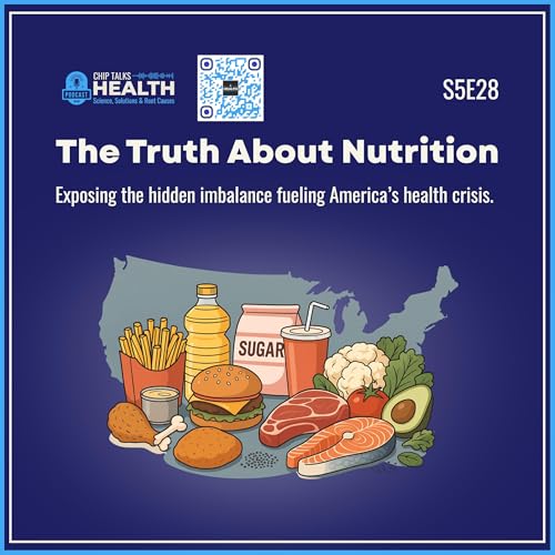 『S5E28 – The Truth About Nutrition | Chip Talks Health』のカバーアート