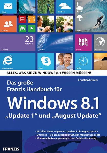 Das Große Franzis Handbuch für Windows 8.1 "Update 1" und "August Update": Alles, was Sie zu Windows 8.1 wissen müssen! (German Edition)