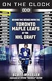  Toronto Maple Leafs: Behind the Scenes With the Toronto Maple Leafs at the NHL Draft