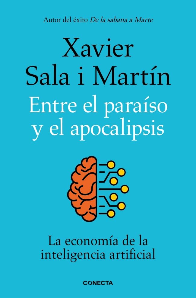 Entre el paraíso y el apocalipsis: La economía de la inteligencia artificial (Conecta)