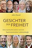  Gesichter der Freiheit : Zehn Spirituelle Lehrer und ihre faszinierenden Lebenswege