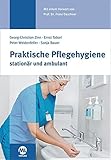 Praktische Pflegehygiene: stationär und ambulant