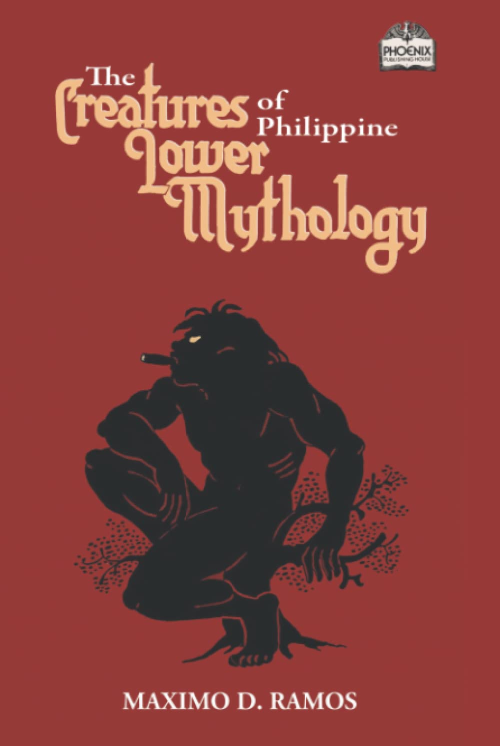 The Creatures of Philippine Lower Mythology (Realms of Myths and Reality)