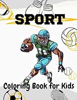 Sport Coloring Book: A Collection Of Fun Illustrations Of Cool Sports And Games to Color for kids Aged 6-12, Football, Baseball, Basketball, Soccer ... Coloring Pages for Young Sports Enthusiasts! B0CH2D5J8P Book Cover