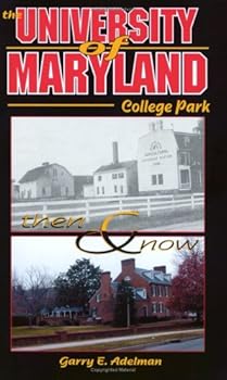 Paperback The University of Maryland, College Park: Then & Now Book