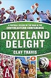 Dixieland Delight: A Football Season on the Road in the Southeastern Conference (English Edition)