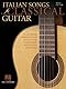 Italian Songs For Classical Guitar: Songbook für Gitarre (Standard Notation & Tab Guitar): 22 Favorites Arranged for Solo Guitar in Standard Notation & Tablature: Solo Guitar