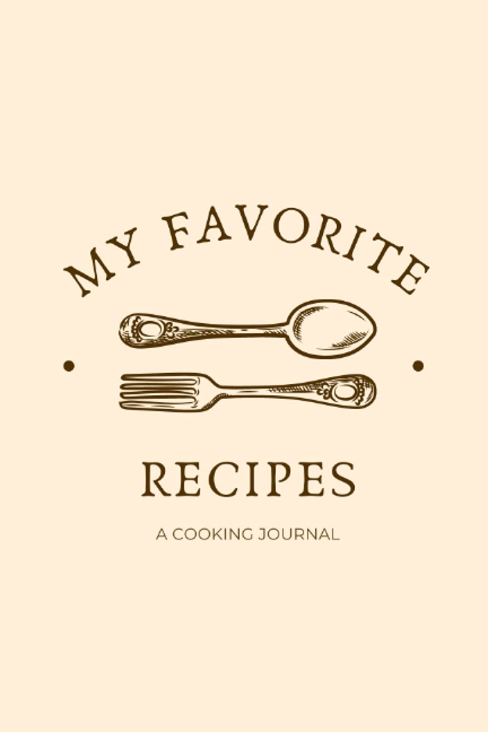 My favorite recipes notebook: Blank Recipe Journal/Cookbook to Write in Favorite Recipes and Meals