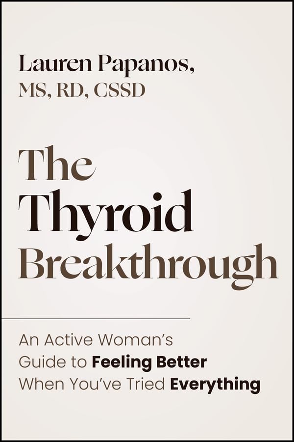 The Thyroid Breakthrough: An Active Womans Guide to Feeling Better When Youve Tried Everything