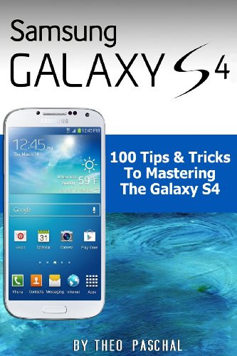 Samsung Galaxy S4: 100 Tips & Tricks