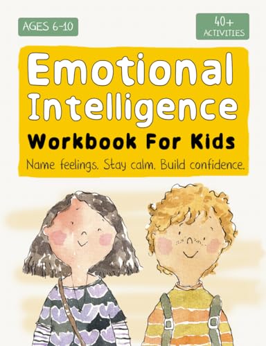 Emotional Intelligence for Kids Workbook: Understanding Feelings, Self-Regulation and Mindfulness