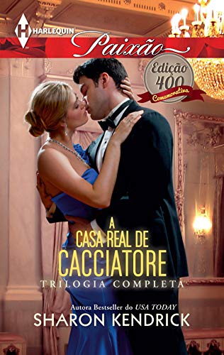A Casa Real de Cacciatore (Harlequin Jessica Especial Livro 400) - Kendrick, Sharon