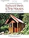 Jay Shafer's DIY Book of Backyard Sheds & Tiny Houses: Build Your Own Guest Cottage, Writing Studio, Home Office, Craft Workshop, or Personal Retreat (Fox Chapel Publishing) Plans, How-to, & a Gallery