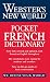 Webster's New World Pocket French Dictionary: Your Updated Guide to French Vocabulary and Practical Communication for Students and Travelers
