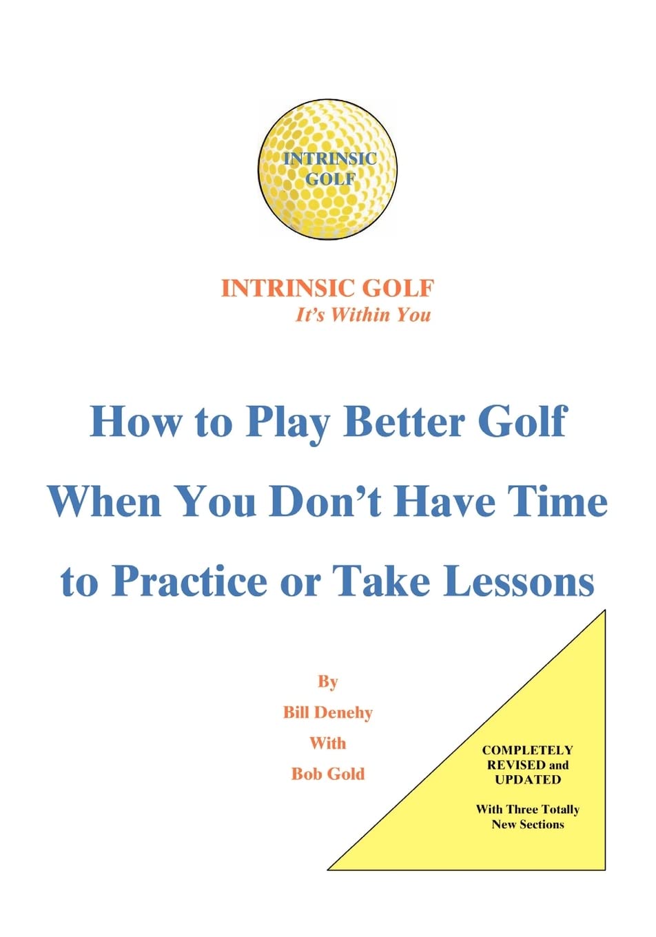 Intrinsic Golf - It's Within You: How To Play Better Golf When You Don't Have Time To Practice Or Take Lessons
