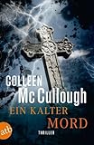 Ein kalter Mord: Thriller - Colleen McCullough Übersetzer: Jürgen Bürger 