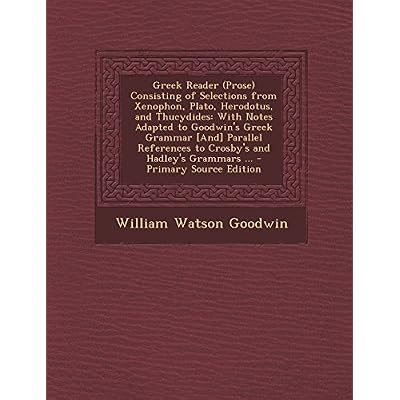 Greek Reader (Prose) Consisting of Selections from Xenophon, Plato, Herodotus, and Thucydides