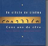  Siecle De Cinema - Cent Ans De Reve