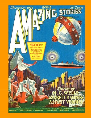 Amazing Stories #9: The Hugo Gernsback Classic SF Magazine As Originally Presented -  December 1926