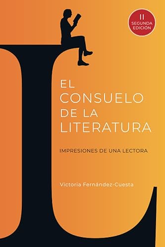 El Consuelo de la Literatura Impresiones de una lectora (Spanish Edition)