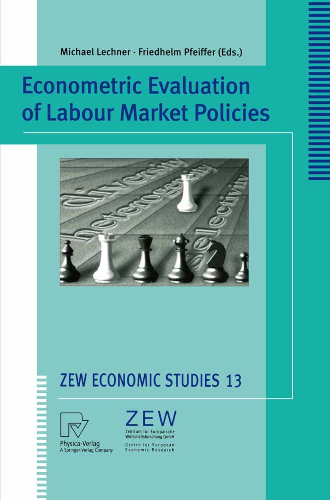 Econometric Evaluation of Labour Market Policies (ZEW Economic Studies, 13)