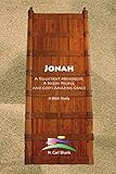 Jonah: A Reluctant Messenger, A Needy People, And God's Amazing Grace